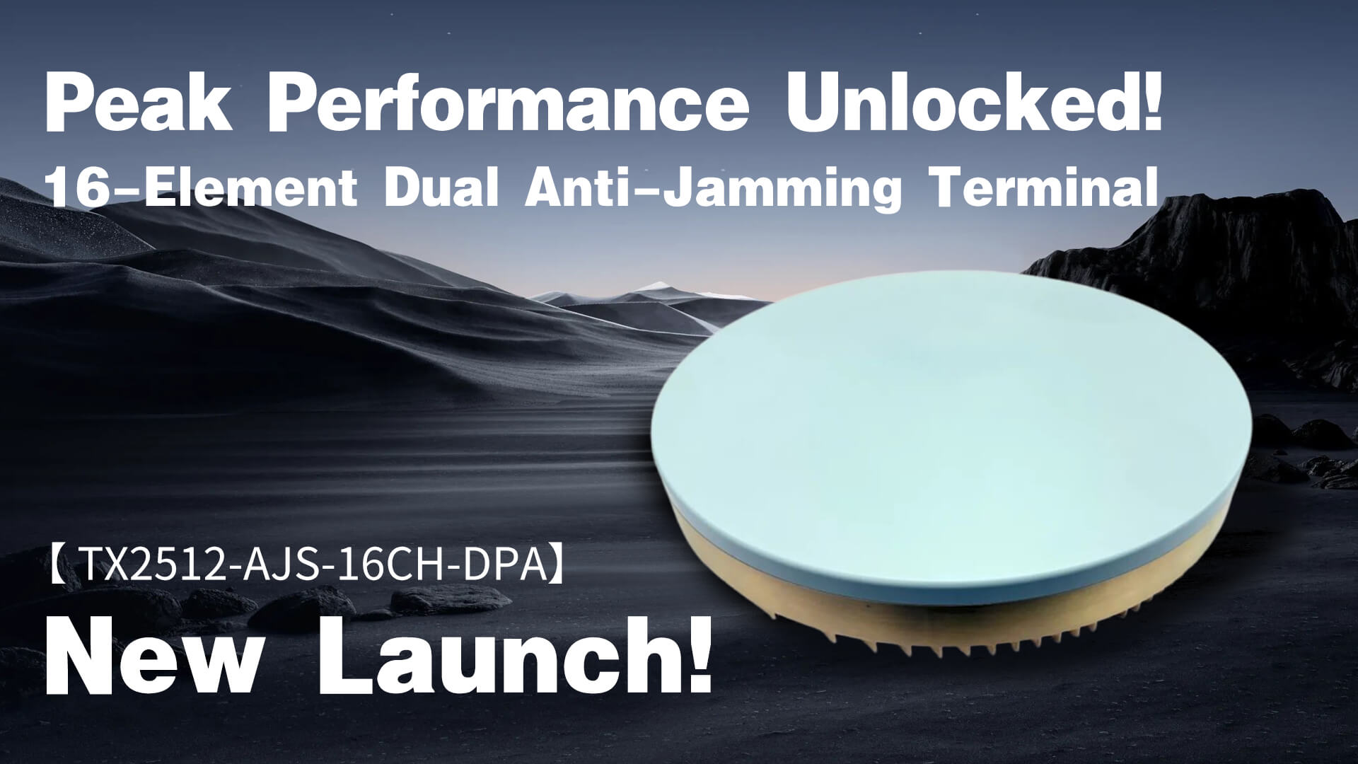 Peak Performance Unlocked! TX2512-AJS-16CH-DPA 16-Element Dual Anti-Jamming Terminal – New Launch!